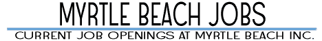 Myrtle Beach Jobs - Current Job Openings at Myrtle Beach Inc.